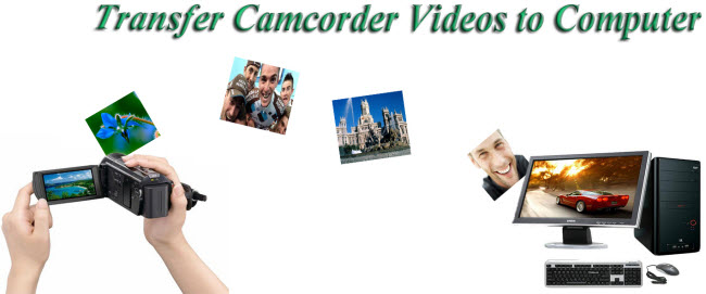 how to transfer videos from camcorder to pc