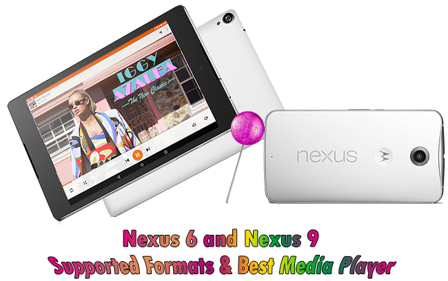 nexus 6 9 supported formats best media player