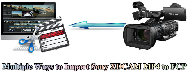 import sony xdcam mp4 to final cut pro