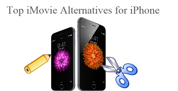 Top 5 iMovie Alternatives for iPhone 6/6 Plus/5S/5C/5, etc.