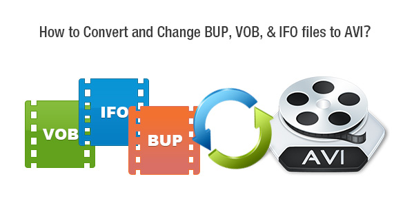 change bup,ifo,vob to avi file