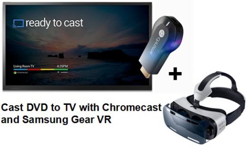 DVD to Gear VR via Chromecast