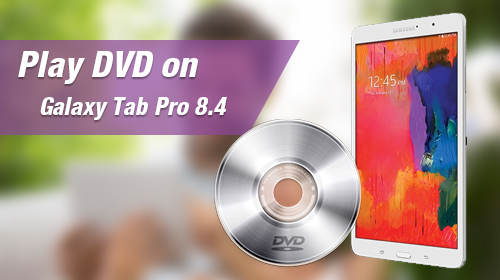 Play DVD on Galaxy Tab Pro 8.4