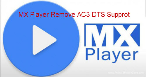 MX Player Removes AC3 DTS Support