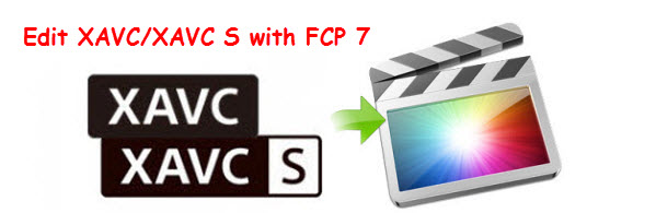 Edit XAVC/XAVC S with FCP 7