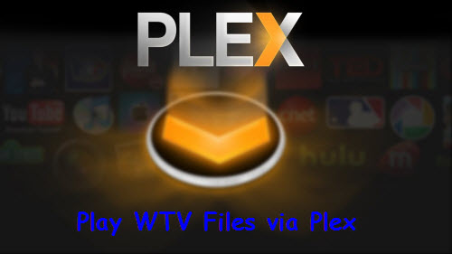 Play WTV files via Plex