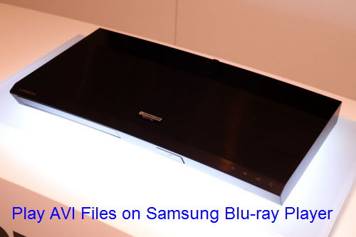 Play AVI files on Samsung Blu-ray Player