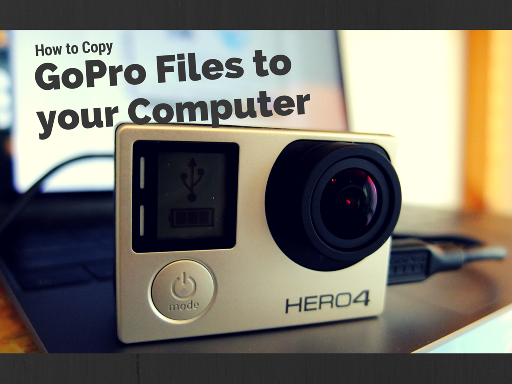 Transfer GoPro Video to Computer