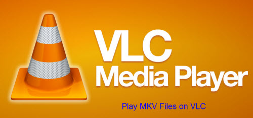 Play MKV files with VLC