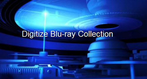 Digitize Blu-ray collection