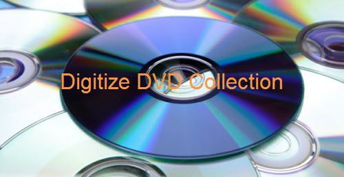 Digitize DVD Collection