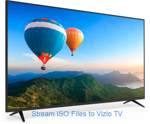 Stream ISO Files to Vizio TV