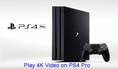Play 4K Video on PS4 Pro
