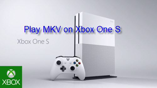 Play MKV on Xbox One S