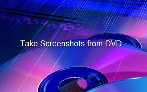 Capture screenshots from DVD
