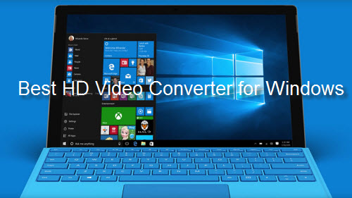 Best 10 HD Video Converter for Windows 10/8.1 Review