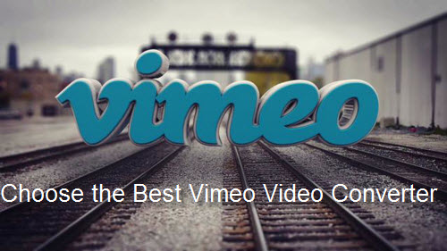 Choose best Vimeo Converter