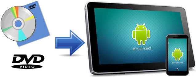 How to Transfer and Play DVD Movies on Android Tablets/Phone?