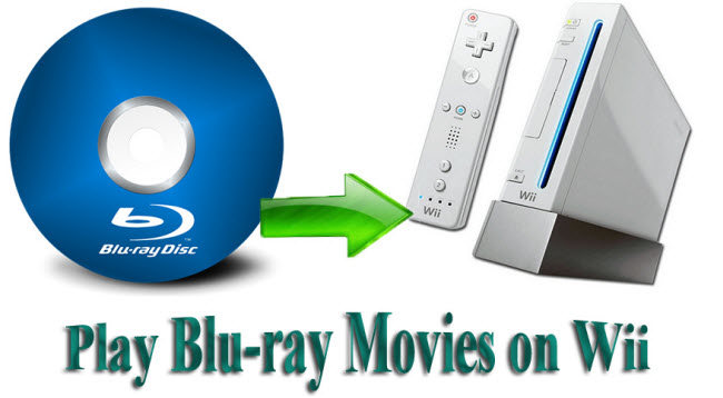 Play Blu-ray Movies on Wii to Get Maximum Entertainment