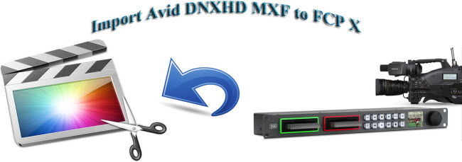 Why Avid DNxHD MXF Not Loaded to FCP X?