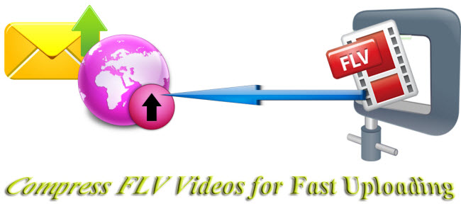 FLV Video Compressor - Compress FLV Files  for Fast Uploading