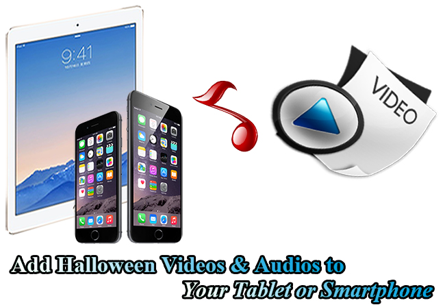 Add Halloween Videos and Music to Your Tablet or Smartphone