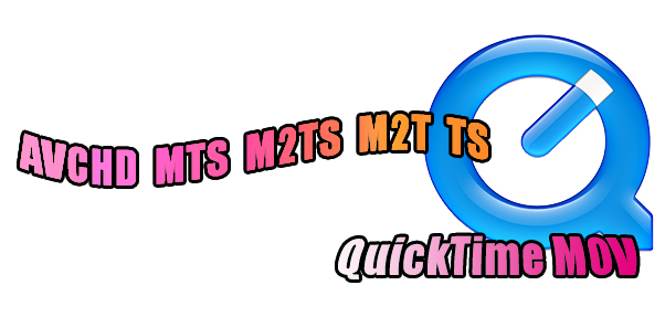 Convert AVCHD, MTS, M2TS, M2T, and TS to MOV for Playback with QuickTime