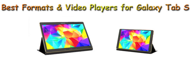 Best Samsung Galaxy Tab S Video Formats & Video Players