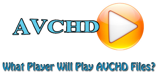 AVCHD Player: Play AVCHD Files Smoothly