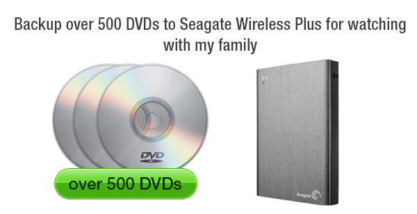 Backup and Upload DVD Collections to Seagate Wireless Plus