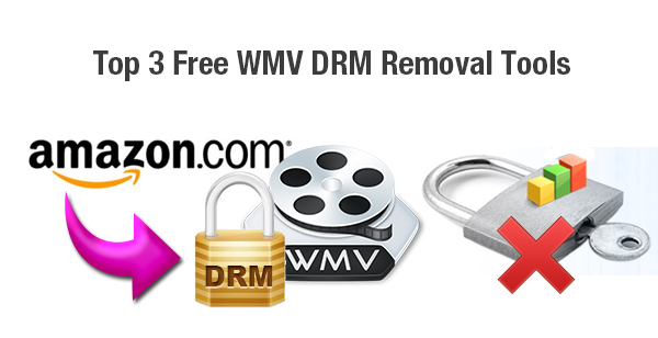 Top 3 Free WMV DRM Removal Tools