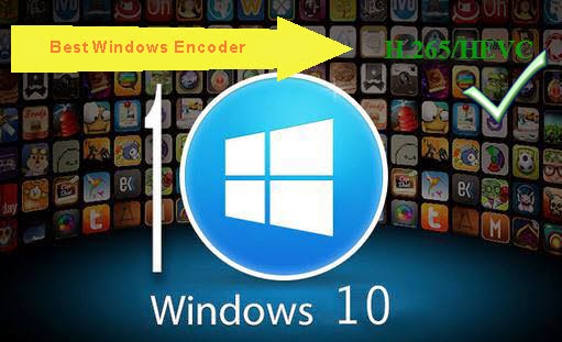 Convert H.265 Video for Playing on media player with Windows 10