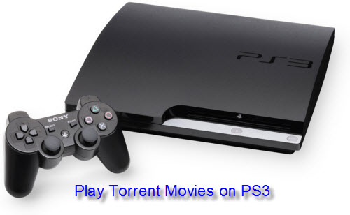 How to Transfer and Play Downloaded Torrent Movies on PS3?