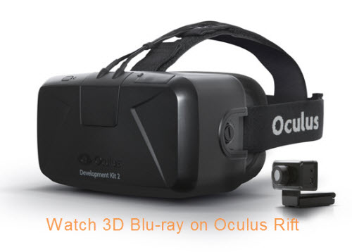 How to Watch 3D Blu-ray Movies on Oculus Rift with 3D Effect?