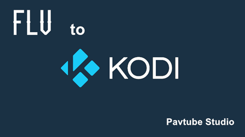 Help - Kodi & FLV - How to import FLV Files to Kodi?