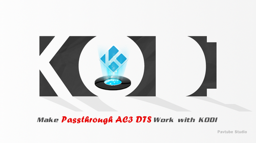 Kodi Passthrough AC3/DTS Settings and Enable Any Video/Container Work with Kodi