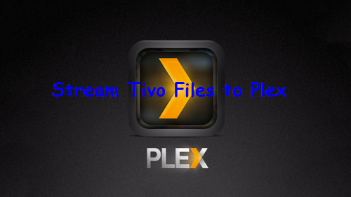 Transcode and Stream Tivo Recordings to Plex Media Server