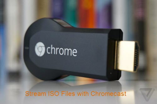 Generator Instrument Se tilbage Stream ISO Files with Chromecast to TV