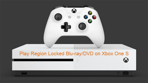 How to Unlock Region Code from Blu-ray/DVD for Xbox One S Playback?