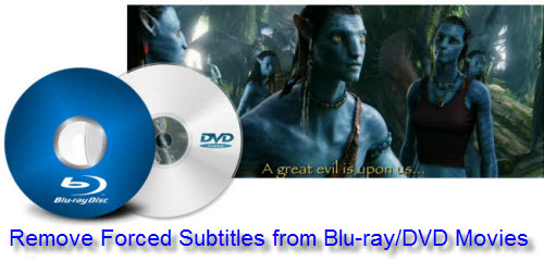 How to Remove Forced Subtitles from Blu-ray/DVD Movies?